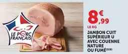 Super U Jambon cuit superieur u avec couenne nature ou fumé offre