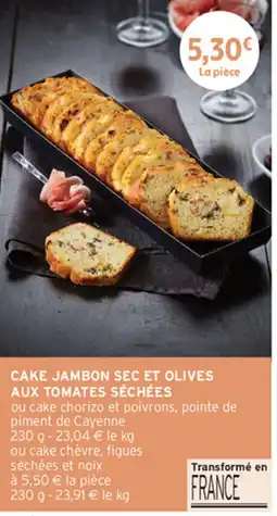 Intermarché Contact Cake Jambon Sec et Olives aux tomates sechees offre