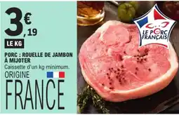 E.Leclerc Le Porc Français Rouelle de Jambon à mijoter offre