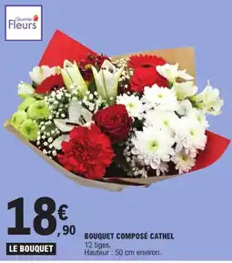 E.Leclerc Quartier Fleurs BOUQUET COMPOSÉ CATHEL offre