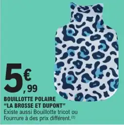 E.Leclerc LA BROSSE ET DUPONT Bouillotte polaire offre