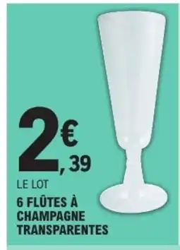 E.Leclerc FLÛTES À CHAMPAGNE TRANSPARENTES offre