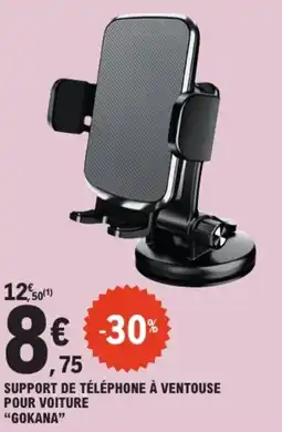 E.Leclerc GOKANA SUPPORT DE TÉLÉPHONE À VENTOUSE offre