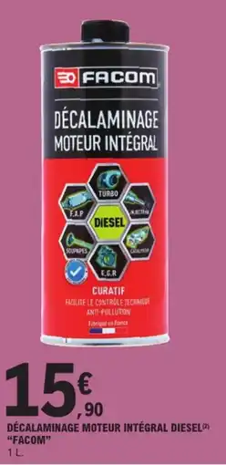 E.Leclerc FACOM DÉCALAMINAGE MOTEUR INTÉGRAL DIESEL offre