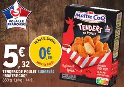 E.Leclerc Maître CoQ Tenders de Poulet offre