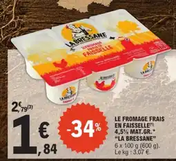 E.Leclerc LA BRESSANE LE FROMAGE FRAIS EN FAISSELLE offre