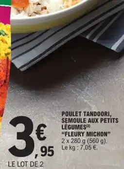 E.Leclerc FLEURY MICHON POULET TANDOORI, SEMOULE AUX PETITS LÉGUMES offre