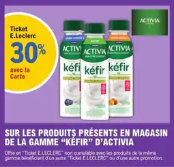 E.Leclerc Activia kéfir sur les produits presents en magasin de la gamme offre