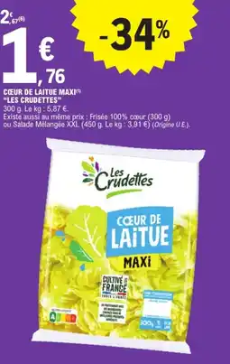 E.Leclerc Les Crudettes Cœur de laitue Maxi offre