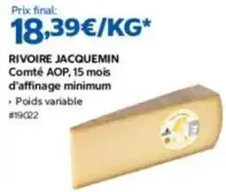 Costco Rivoire jacquemin - comté aop, 15 mois d'affinage minimum offre