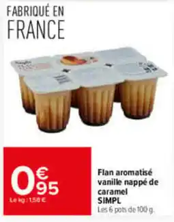 Carrefour Market SIMPL Flan aromatisé vanille nappé de caramel offre