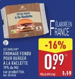 ALDI LE CAVALIER FROMAGE FONDU POUR BURGER À LA RACLETTE offre