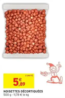 Intermarché Hyper NOISETTES DÉCORTIQUÉES offre
