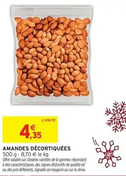 Intermarché Hyper AMANDES DÉCORTIQUÉES offre