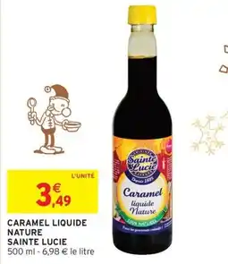 Intermarché Hyper Sainte Lucie Caramel liquide Nature offre