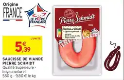 Intermarché Hyper Pierre Schmidt Saucisse de Viande offre