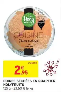 Intermarché Hyper Holyfruits Poires séchées en quartier offre