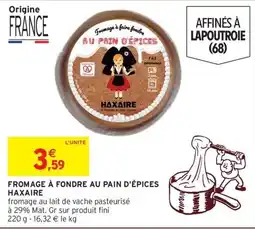 Intermarché Hyper HAXAIRE FROMAGE À FONDRE AU PAIN D'ÉPICES offre