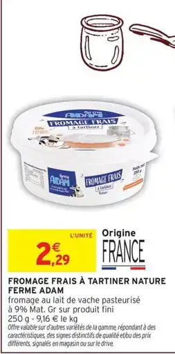 Intermarché Hyper FERME ADAM FROMAGE FRAIS À TARTINER NATURE offre