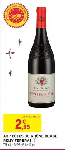 Intermarché Hyper REMY FERBRAS CÔTES DU RHÔNE ROUGE offre