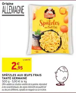 Intermarché Hyper TANTE GERMAINE Spätzles aux Oeufs Frais offre