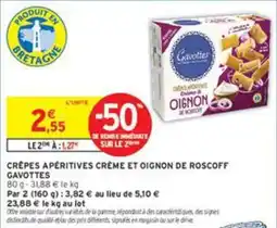 Intermarché Gavottes Crêpes apéritives crème et oignon de Roscoff offre