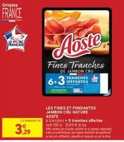 Intermarché Aoste Fines Tranches de Jambon Cru offre