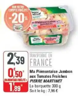 G20 PIERRE MARTINET Ma Piémontaise Jambon aux Tomates Fraiches offre