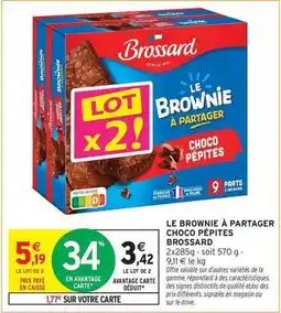 Intermarché Hyper Brossard - le brownie à partager choco pépites offre