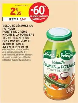 Intermarché Hyper Knorr - velouté légumes du potager pointe de crème & la potagère offre