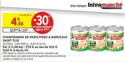 Intermarché Hyper Saint eloi - champignons de paris pieds & morceaux offre
