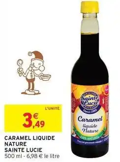 Intermarché Hyper Sainte lucie - caramel liquide nature offre