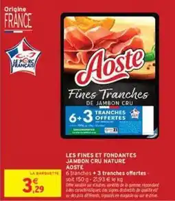 Intermarché Express Aoste - les fines et fondantes jambon cru nature offre