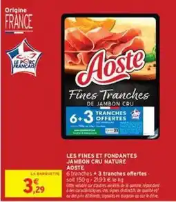 Intermarché Contact Aoste - les fines et fondantes jambon cru nature offre
