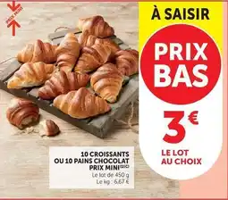 Maximarché Prix mini - 10 croissants ou 10 pains chocolat offre