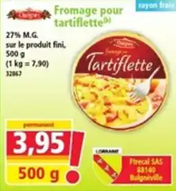 Norma Châligné Fromage pour tartiflette offre