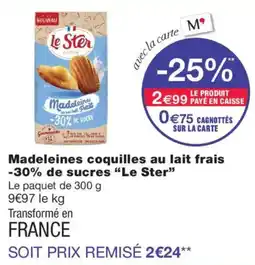 Monop' Le Ster Madeleines coquilles au lait frais offre