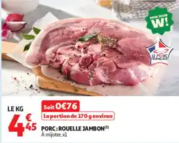 Auchan LE PORC FRANÇAIS ROUELLE JAMBON offre
