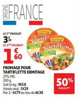 Auchan Ermitage Fromage pour Tartiflette offre