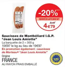 Monop' Jean Louis Amiotte Saucisses de Montbéliard I.G.P. offre