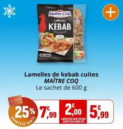 Coccinelle Supermarché MAÎTRE COQ Lamelles de kebab offre