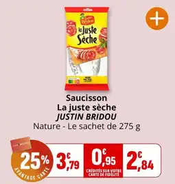 Coccinelle Supermarché JUSTIN BRIDOU Saucisson La juste sèche offre