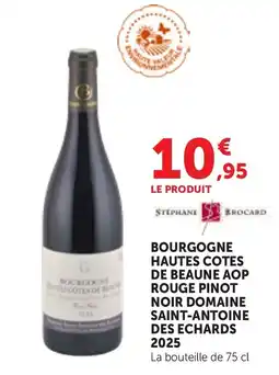 Maximarché Stéphane Brocard Bourgogne Hautes Cotes de Beaune AOP Rouge Pinot Noir Domaine Saint-Antoine des Echards offre