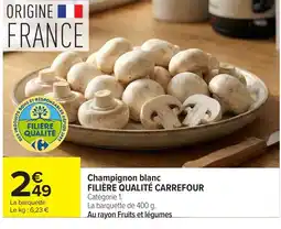Carrefour FILIÈRE QUALITÉ CARREFOUR Champignon blanc offre