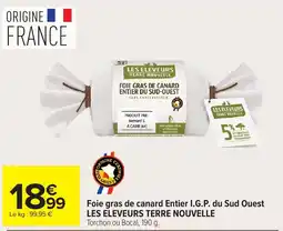 Carrefour LES ELEVEURS TERRE NOUVELLE Foie gras de canard Entier offre