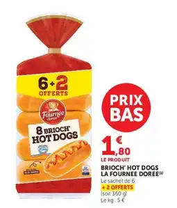 Hyper U La Fournee Doree Brioch' Hot Dogs offre
