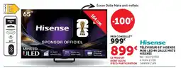 Hyper U Hisense TÉLÉVISEUR 65" HISENSE MINI LED 4K DALLE MATE offre