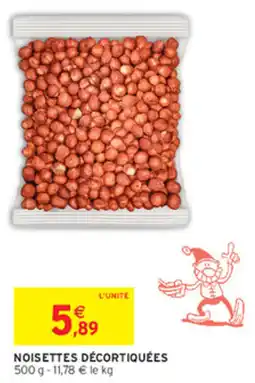 Intermarché NOISETTES DÉCORTIQUÉES offre