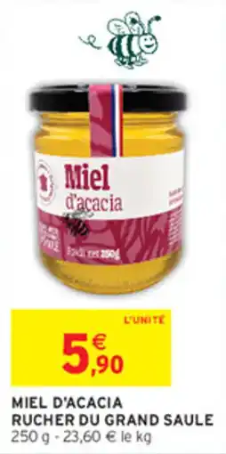 Intermarché RUCHER DU GRAND SAULE Miel d'acacia offre