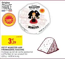Intermarché Fromagerie Haxaire Petit Munster AOP offre